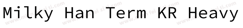 Milky Han Term KR Heavy Italic字体转换